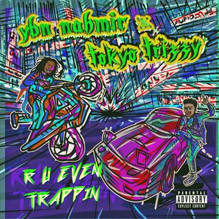 R u even Trappin? ft. YBN Nahmir lyrics | Boomplay Music