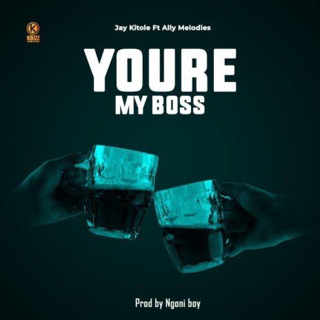 YOUR MY BOSS ft. ALLY MELODY | Boomplay Music