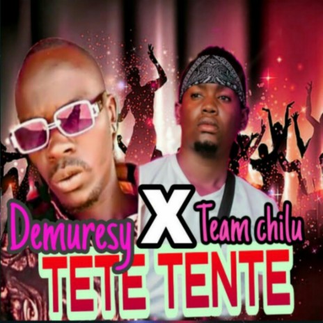 TETE TENTE (feat. Team chilu) | Boomplay Music