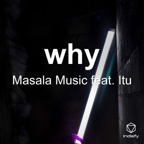 why ft. Itu | Boomplay Music