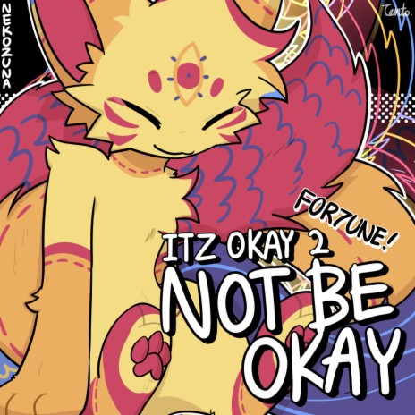 itz okay 2 not be okay ft. F0R7UN3 | Boomplay Music