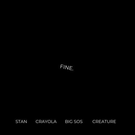 Fine. ft. Crayola, Big SOS & Creature | Boomplay Music