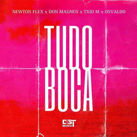 TUDO BOCA ft. Newton Flex, Don Magnus, Txio M & Osvaldo | Boomplay Music