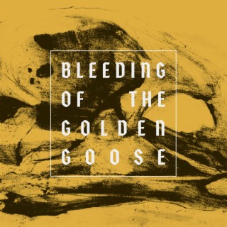 Bleeding of the Golden Goose