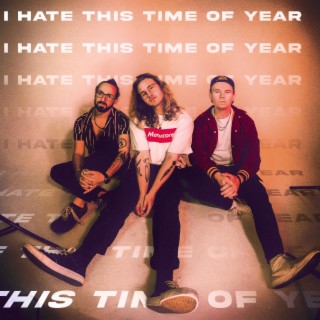 i hate this time of year lyrics | Boomplay Music
