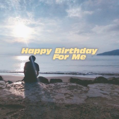 Happy Birthday for Me | Boomplay Music