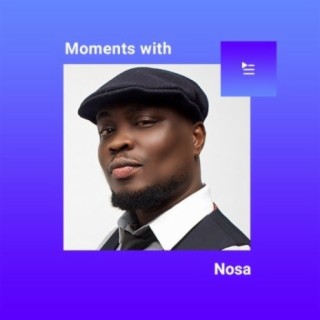 Moments With Nosa | Boomplay Music