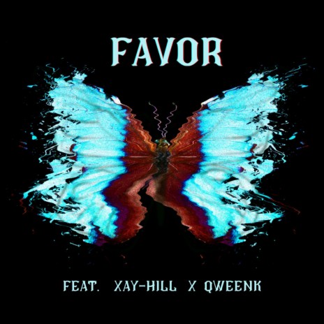 Favor ft. Xay Hill & QweenK | Boomplay Music