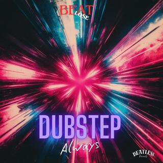 Dubstep Always