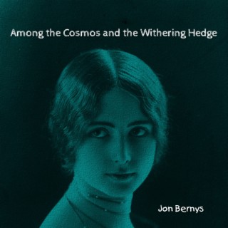 Among the Cosmos and the Withering Hedge