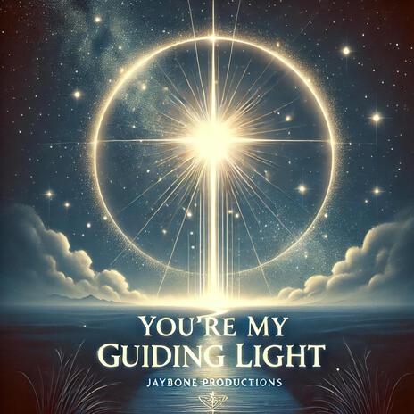 You’re My Guiding Light