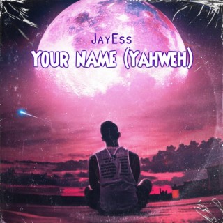 Your Name (Yahweh)