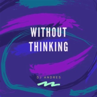 Without Thinking