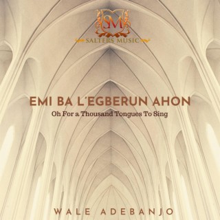 Emi Ba L'egberun Ahon Hymn