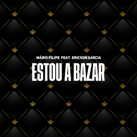 Estou a Bazar ft. Ericson Garcia | Boomplay Music