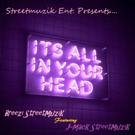 It's All in Your Head ft. J-mack Streetmuzik | Boomplay Music