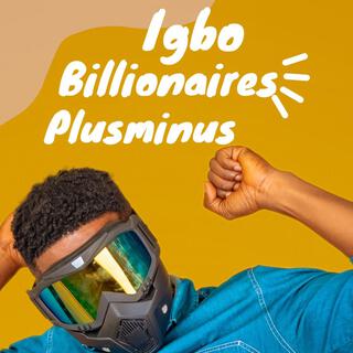 IGBO BILLIONAIRES lyrics | Boomplay Music