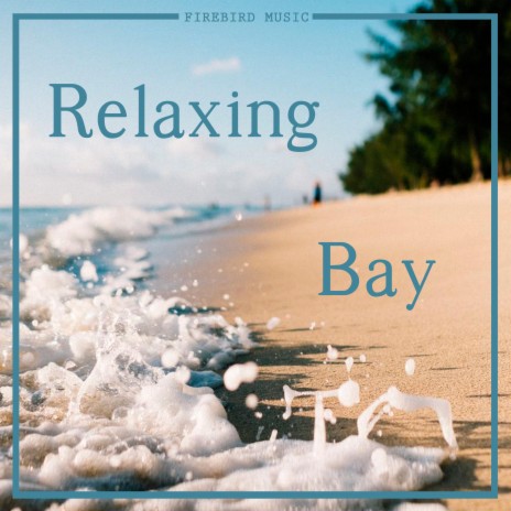 Relaxing Bay | Boomplay Music