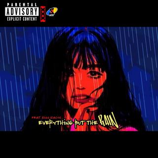 Everything But The Rain ft. Miss Macyn lyrics | Boomplay Music