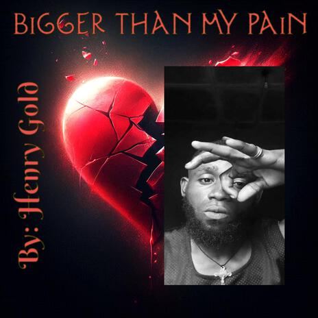 Bigger Than My Pain