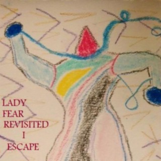 Lady Fear Revisted I Escape