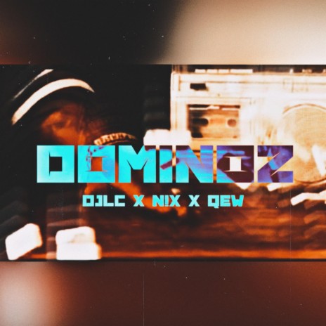 Dominoz ft. N!X & QEW | Boomplay Music