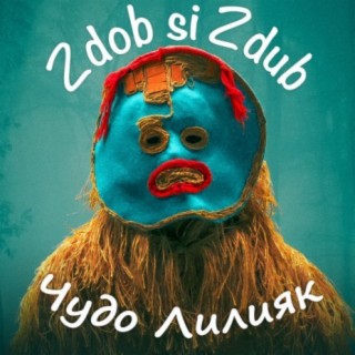 Download Zdob Si Zdub Album Songs: Чудо Лилияк | Boomplay Music