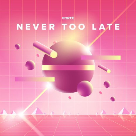 NEVER TOO LATE | Boomplay Music