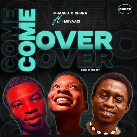 COME OVER ft. MEYAAZI | Boomplay Music