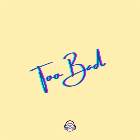 Too Bad ft. Nate Good | Boomplay Music