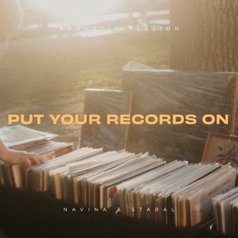 Put Your Records On (Acoustic Session) ft. STABAL | Boomplay Music