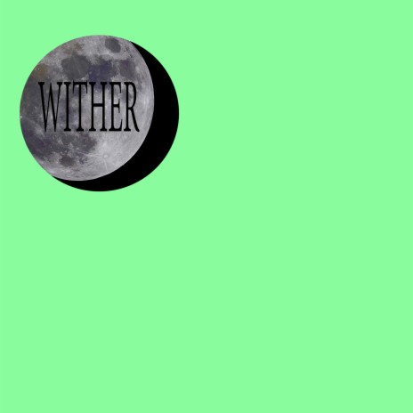 Wither | Boomplay Music