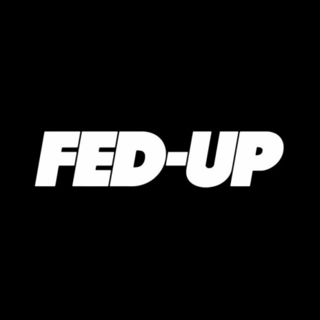 FED-UP | Boomplay Music