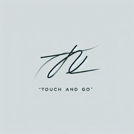 Touch & Go | Boomplay Music