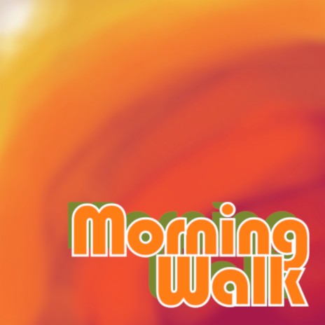 Morning Walk | Boomplay Music