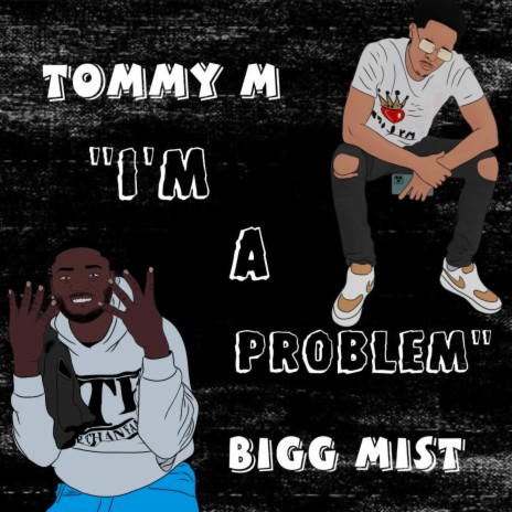 Imma Problem ft. Tommy M | Boomplay Music