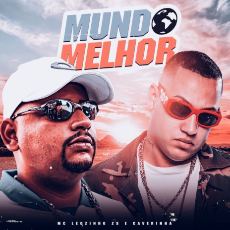 Mundo melhor ft. MC Leozinho ZS | Boomplay Music