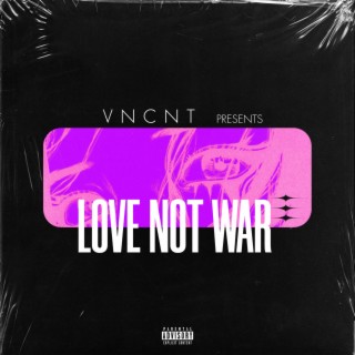 LOVE NOT WAR