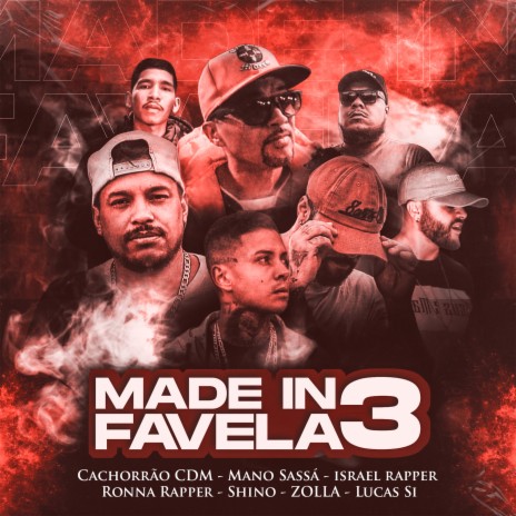 Made In Favela 3 ft. Cachorrão CDM, Shino, Ronna Rapper, Israel Rapper & Zolla | Boomplay Music