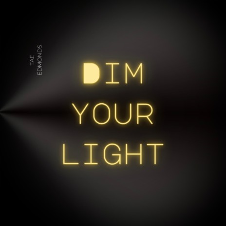 Dim Your Light | Boomplay Music