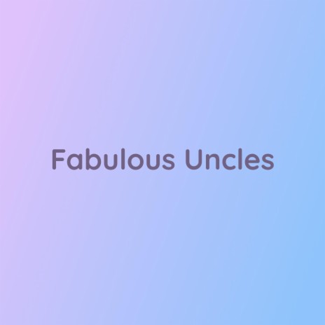 Fabulous Uncles | Boomplay Music