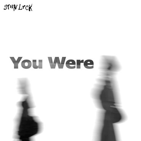 You Were | Boomplay Music