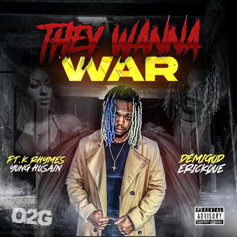 They Wanna War ft. K Rhymes & Yung Husain | Boomplay Music