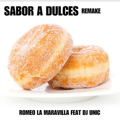 Sabor A Dulces (Remake) ft. DJ Unic | Boomplay Music