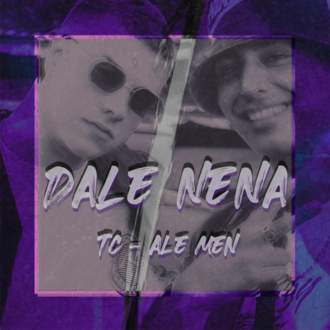 Dale Nena ft. Ale Men | Boomplay Music