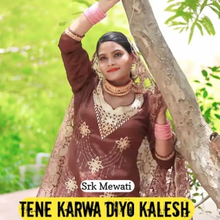 Tene Karwa Diyo Kalesh