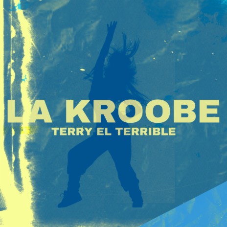 La Kroobe | Boomplay Music