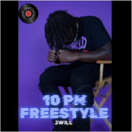 10PM FREESTYLE X JWILL | Boomplay Music