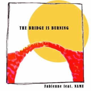 The Bridge Is Burning