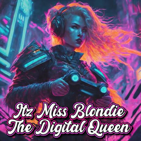 Itz Miss Blondie The Digital Queen | Boomplay Music